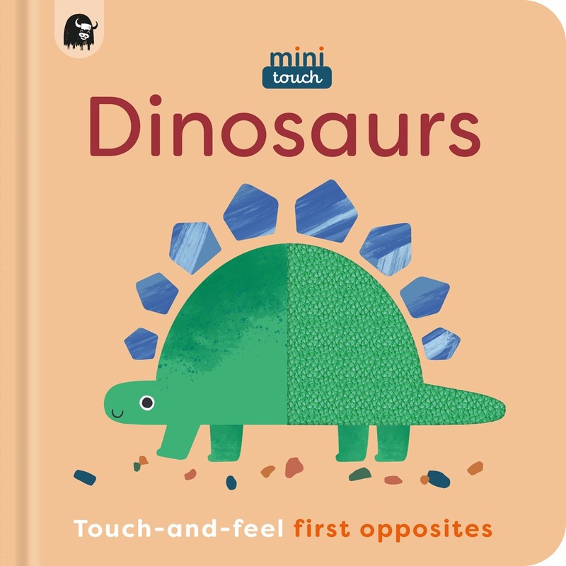 MiniTouch: Dinosaurs : Touch-and-feel first opposites