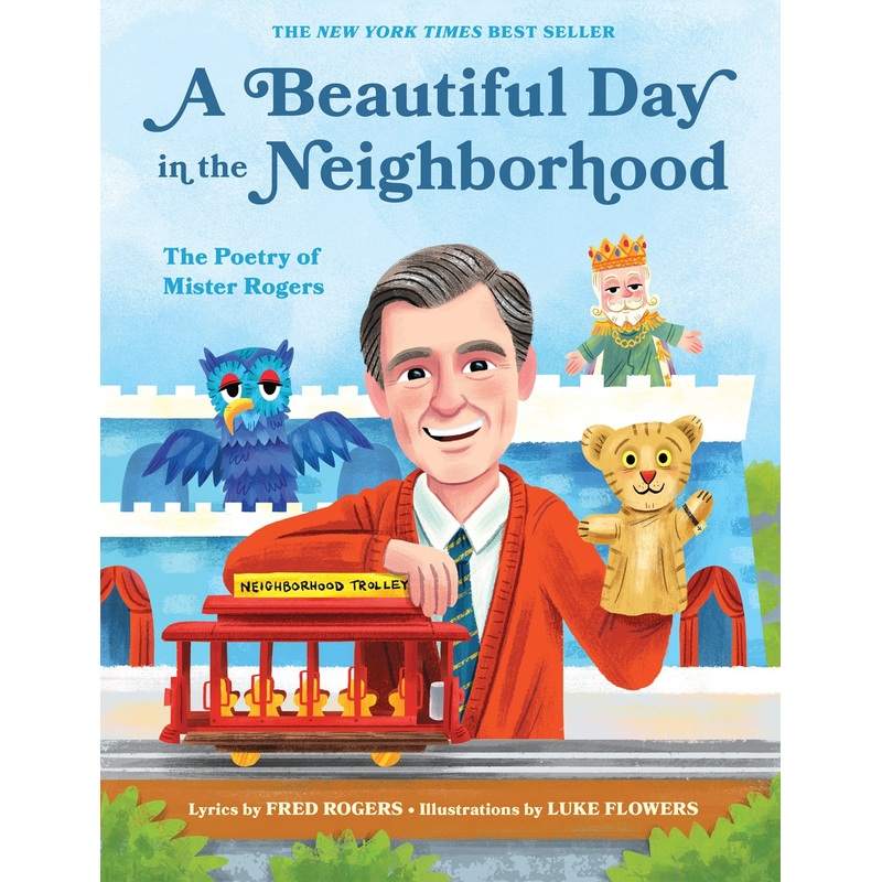 Beautiful Day in the Neightborhood: The Poetry of Mister Rogers