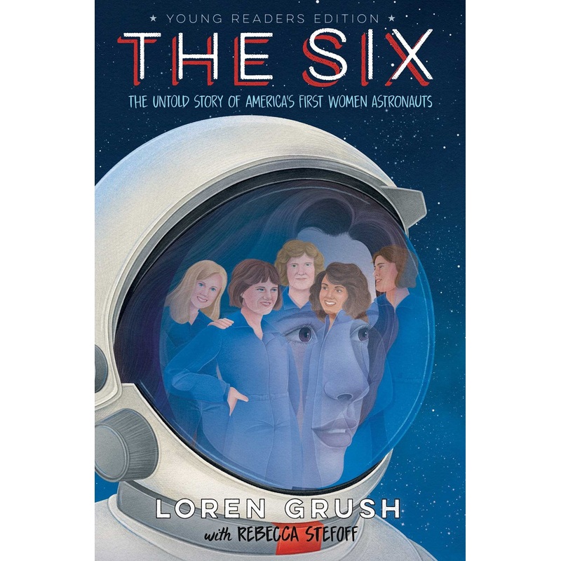 The Six -- Young Readers Edition : The Untold Story of America's First Women Astronauts