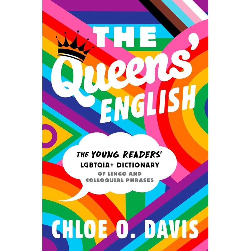 The Queens' English : The Young Readers' LGBTQIA+ Dictionary of Lingo and Colloquial Phrases