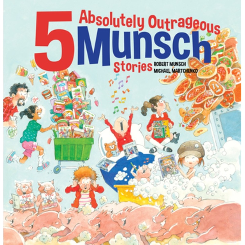 5 Absolutely Outrageous Munsch Stories