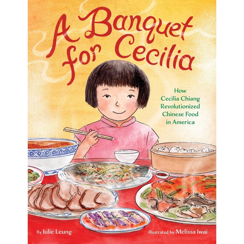 A Banquet for Cecilia : How Cecilia Chiang Revolutionized Chinese Food in America
