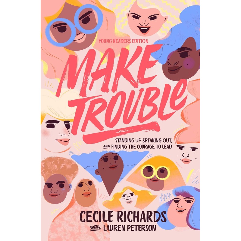 Make Trouble Young Readers Edition: Standing Up, Speaking Out, and Finding the Courage to Lead
