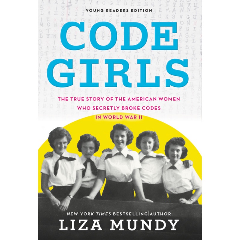 Code Girls: the True Story of the American Women Who Secretly Broke Codes in World War II