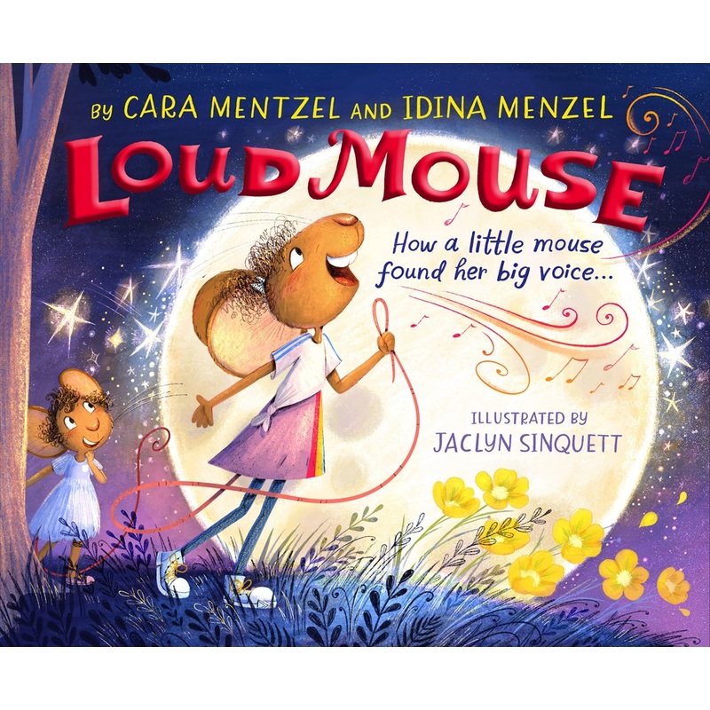 Loud Mouse: How a Little Mouse Found Her Big Voice