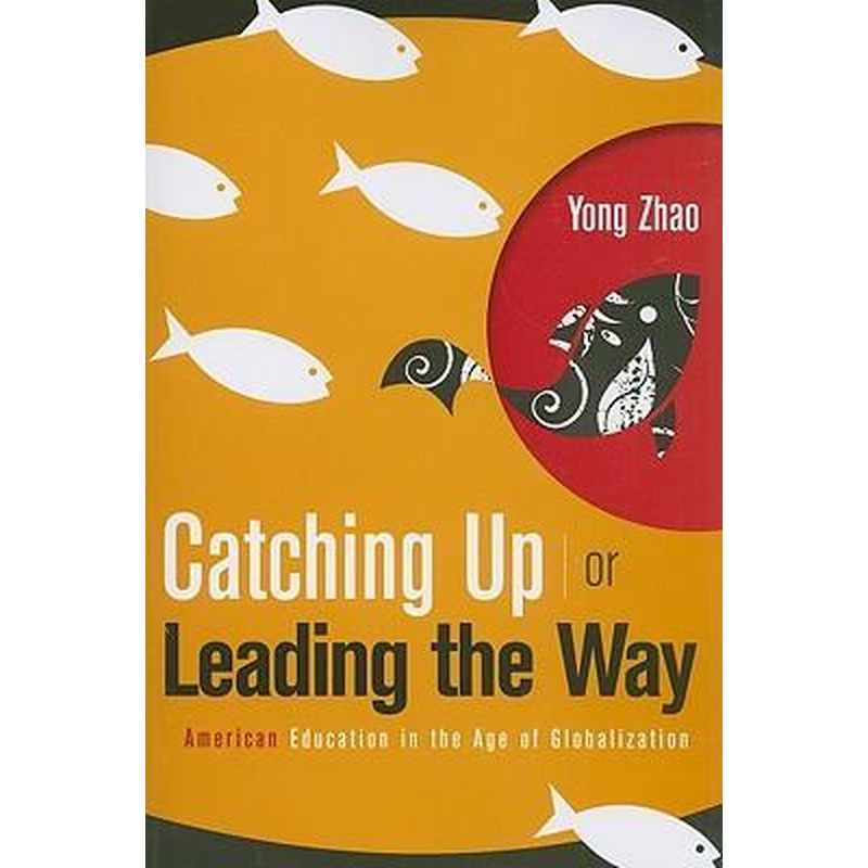 Catching Up or Leading the Way: American Education in the Age of Globalization