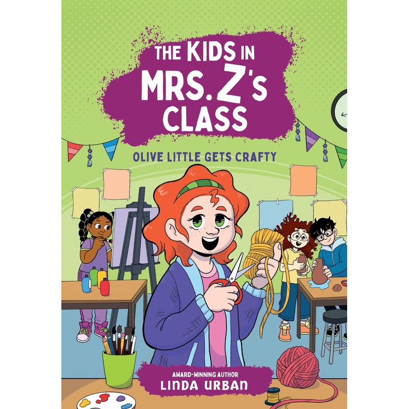 The Kids in Mrs. Z's Class: Olive Little Gets Crafty