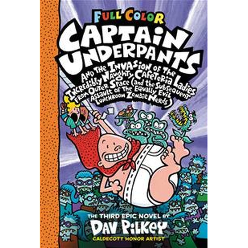 Captain Underpants and the Invasion of the Incredibly Naughty Cafeteria Ladies From Outer Space (and the Subsequent Assault of the Equally Evil Lunchroom Zombie Nerds)