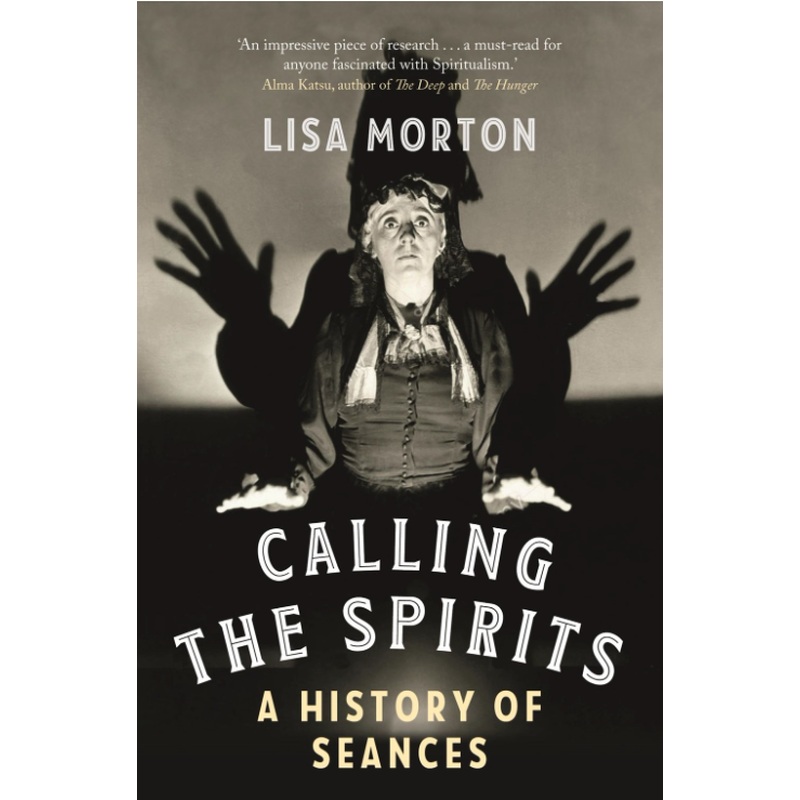 Calling the Spirits: a History of Seances