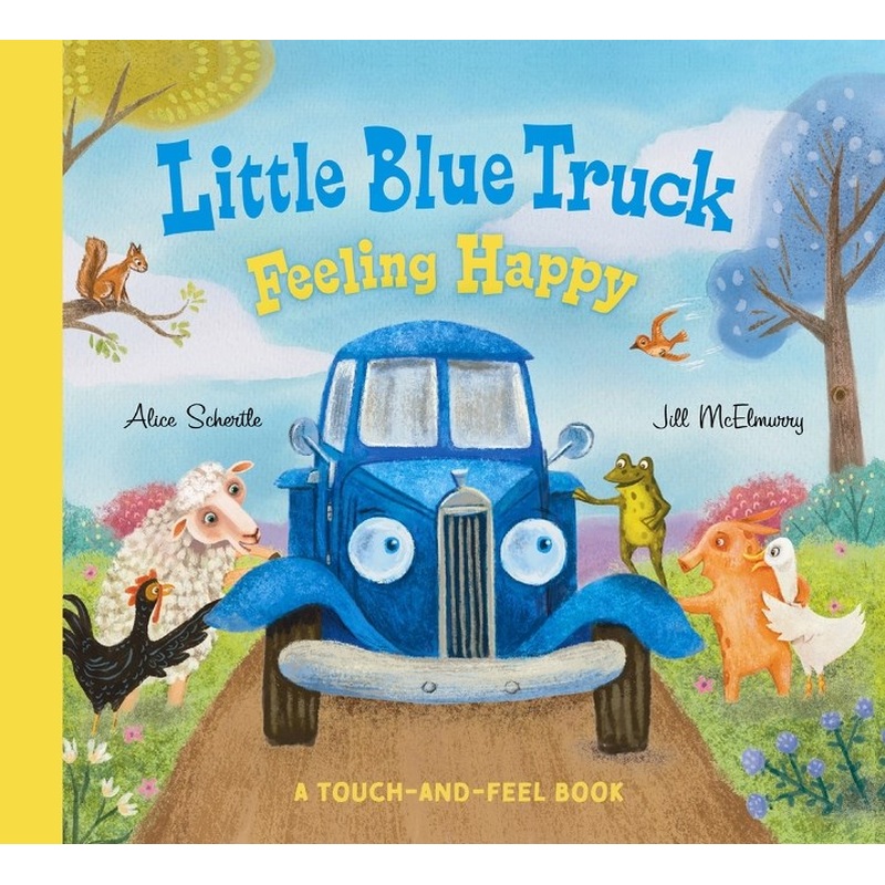 Little Blue Truck Feeling Happy: A Touch-and-Feel Book