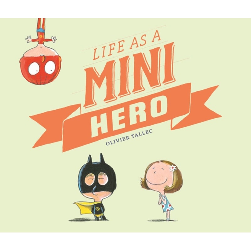 Life as a Mini Hero