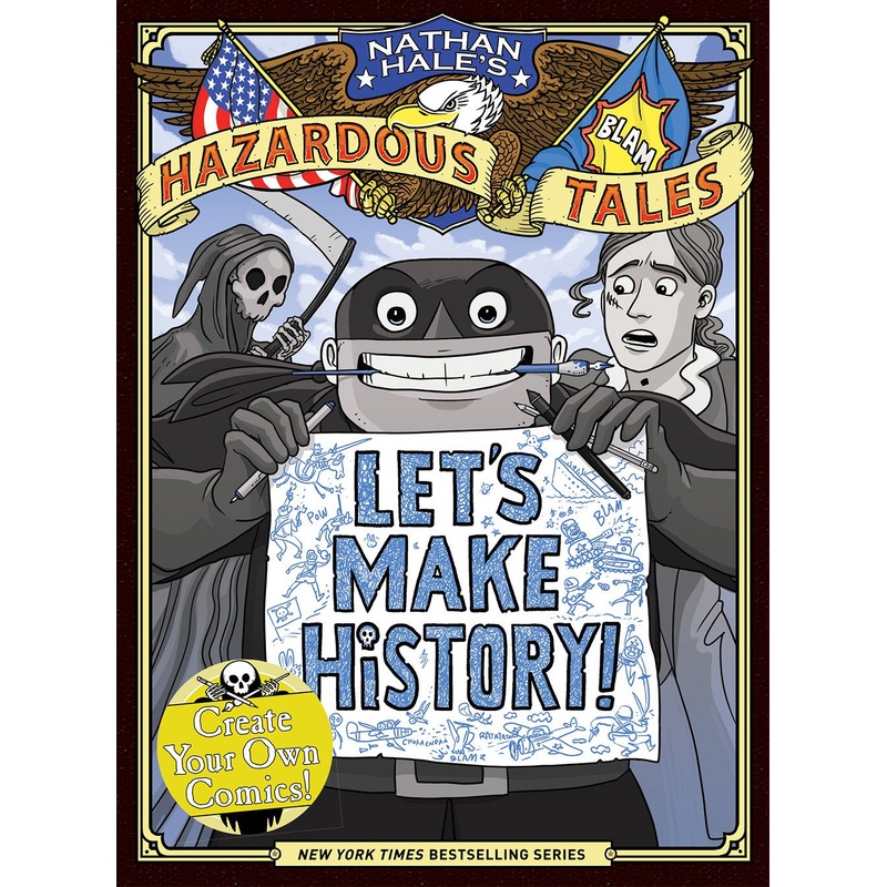 Let's Make History! (Nathan Hale's Hazardous Tales) : Create Your Own Comics!