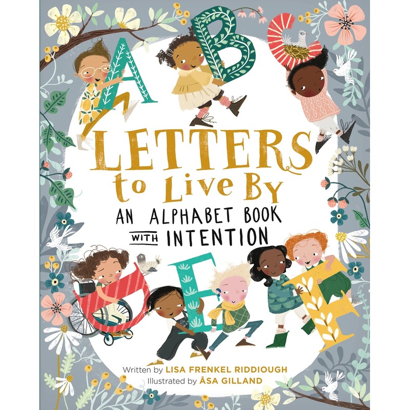 Letters to Live By : An Alphabet Book with Intention