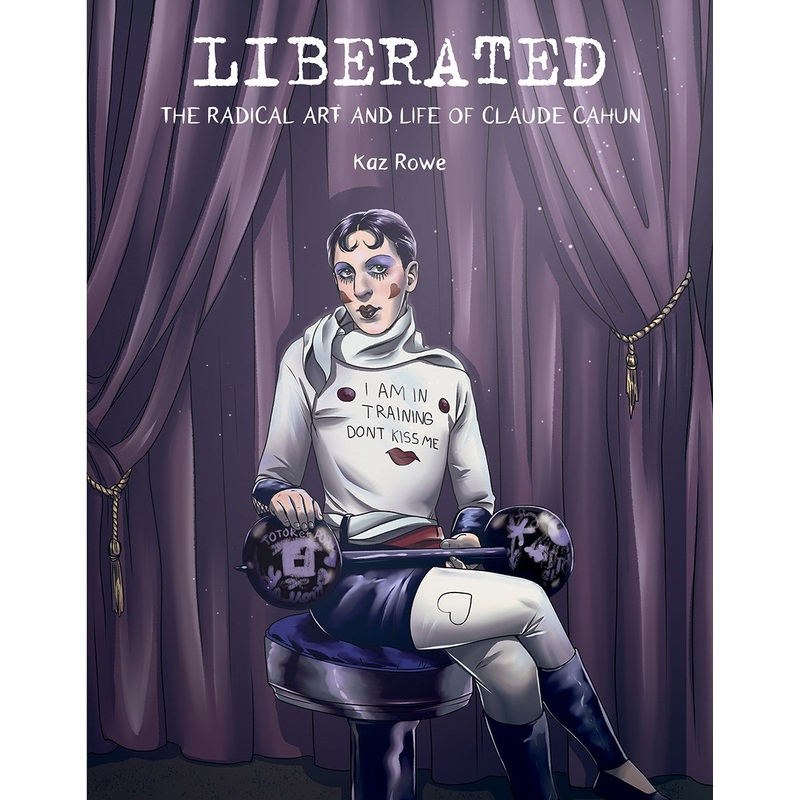 Liberated: The Radical Art and Life of Claude Cahun