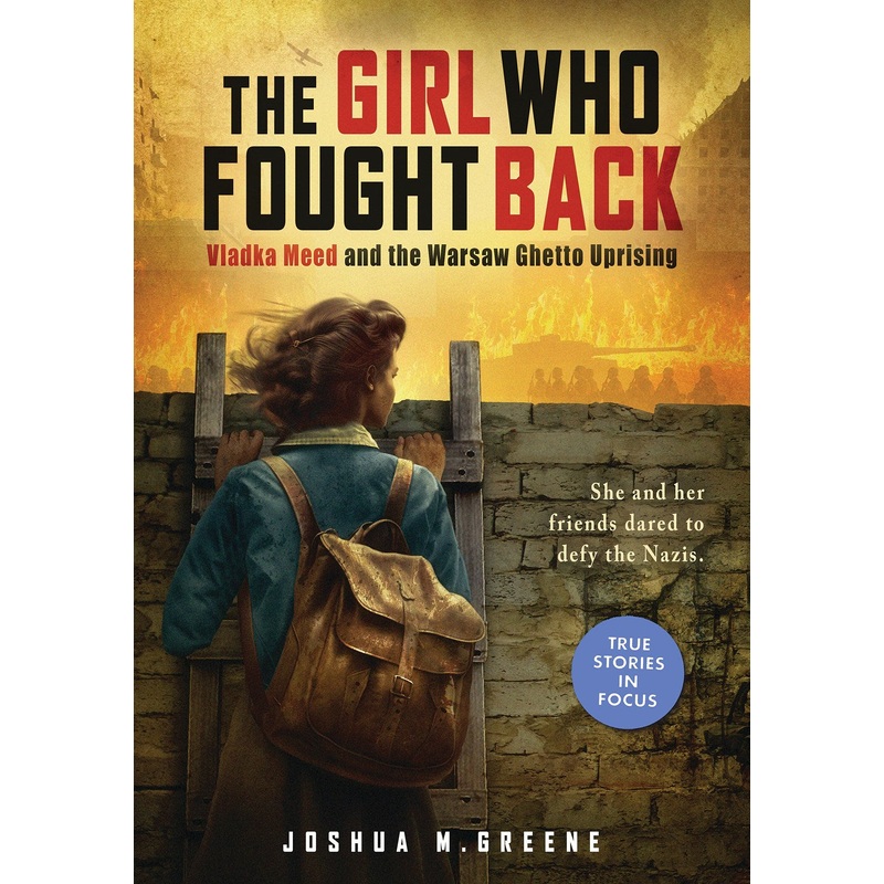 The Girl Who Fought Back: Vladka Meed and the Warsaw Ghetto Uprising