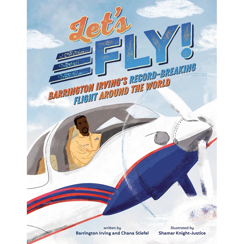 Let's Fly!: Barrington Irving's Record-Breaking Flight Around the World