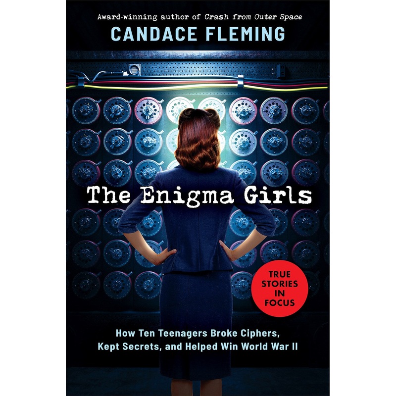 The Enigma Girls: How Ten Teenagers Broke Ciphers, Kept Secrets, and Helped Win World War II