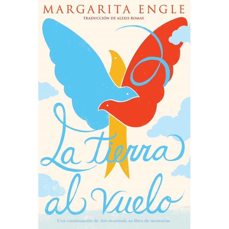 La tierra al vuelo (Soaring Earth) : Una continuacin de Aire encantado, su libro de memorias