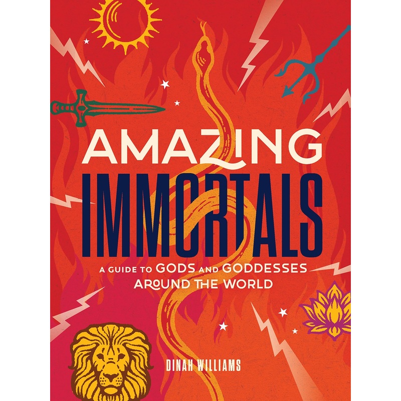 Amazing Immortals: A Guide to Gods and Goddesses Around the World