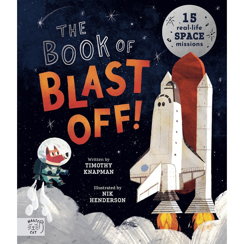 The Book of Blast Off!: 15 Real-Life Space Missions