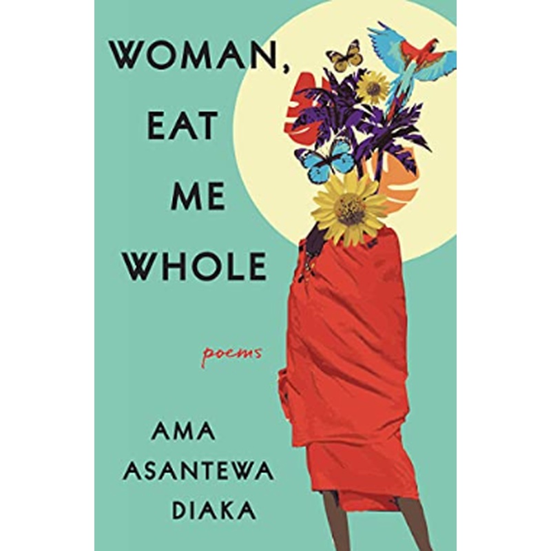 Woman, Eat Me Whole: poems (R)
