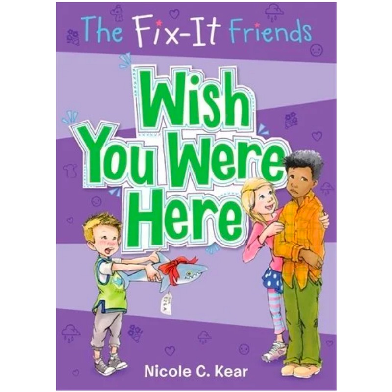 Wish You Were Here (The Fix-It Friends, Bk. 4)