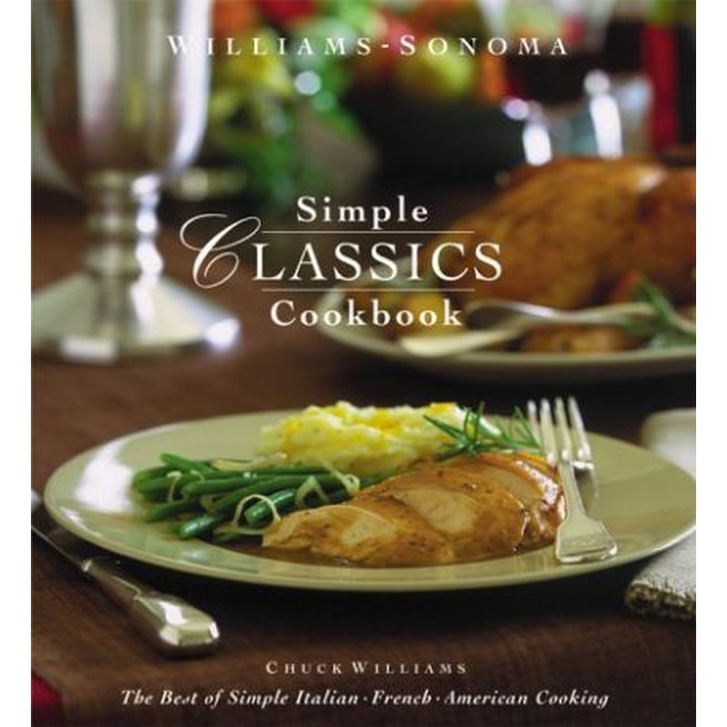 Williams-Sonoma Simple Classics Cookbook