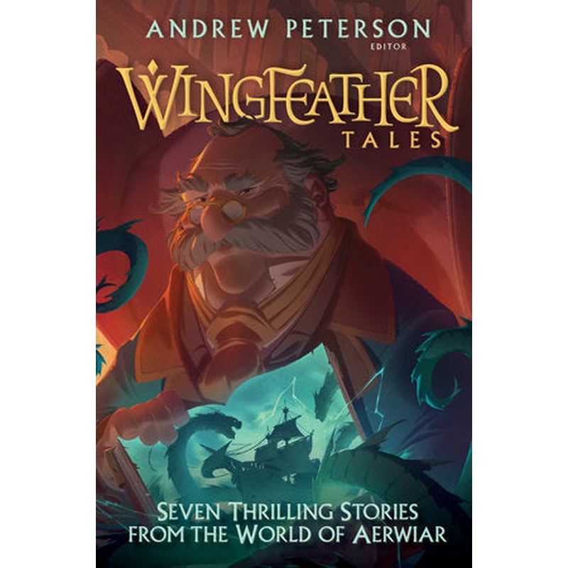 Wingfeather Tales: Seven Thrilling Stories from the World of Aerwiar