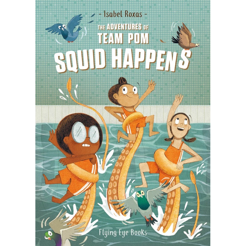 The Adventures of Team Pom: Squid Happens (Team Pom Book 1)