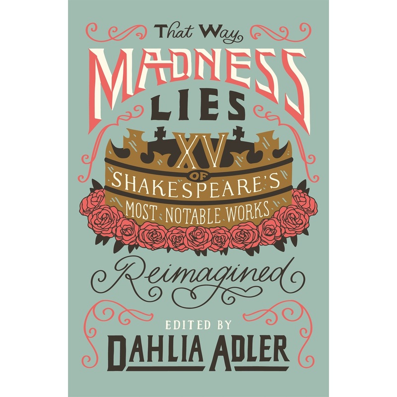 That Way Madness Lies: 15 of Shakespeare's Most Notable Works Reimagined