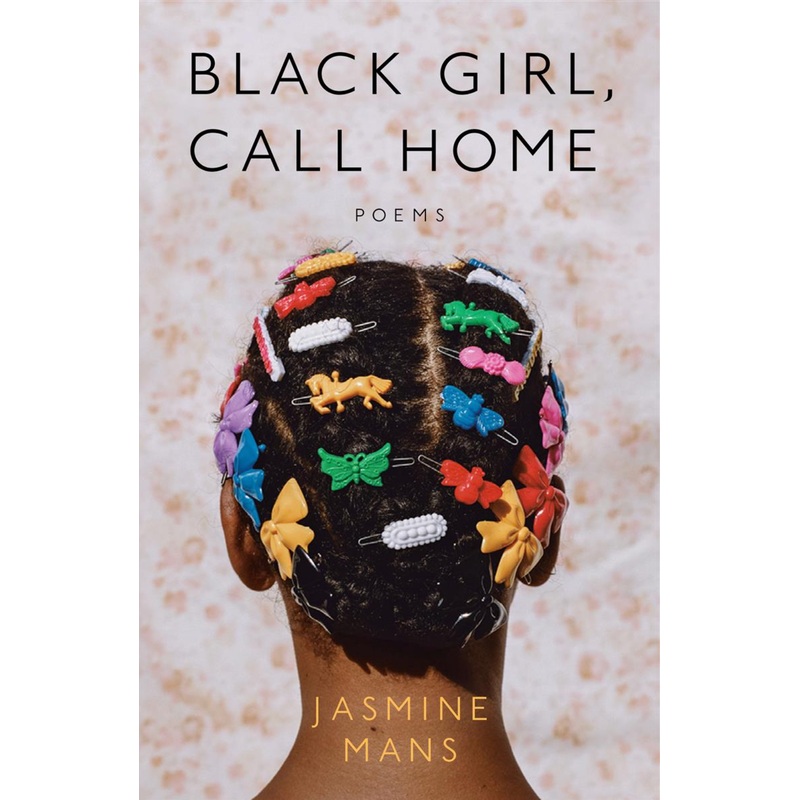 Black Girl, Call Home: poems