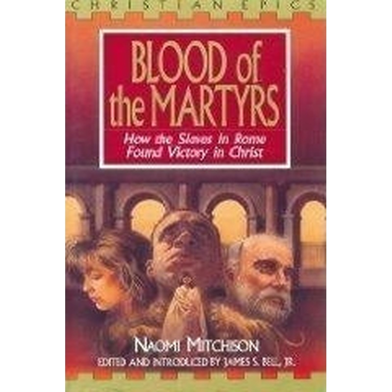 Blood of the Martyrs: How the Slaves in Rome Found Victory in Christ
