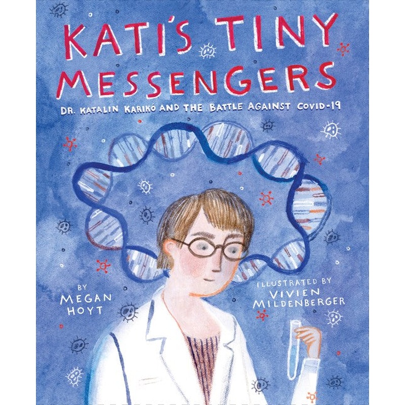 Kati's Tiny Messengers: Dr. Katalin Karik and the Battle Against COVID-19