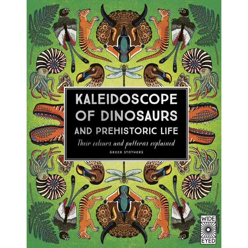 Kaleidoscope of Dinosaurs and Prehistoric Life : Their colors and patterns explained