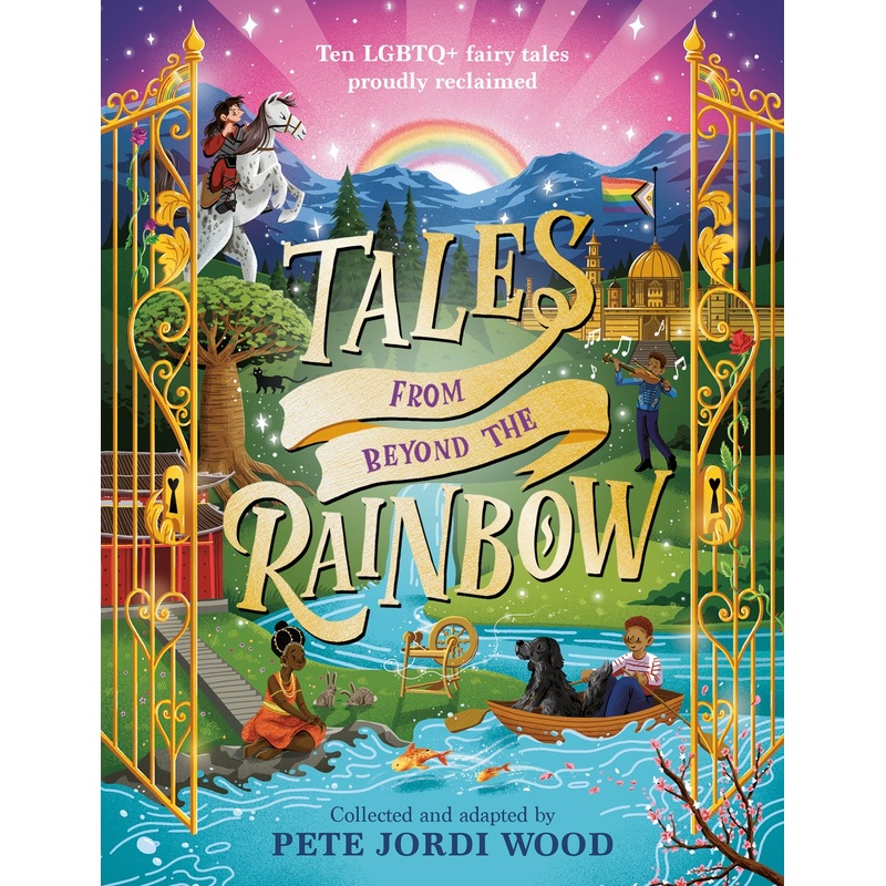 Tales from Beyond the Rainbow : Ten LGBTQ+ Fairy Tales Proudly Reclaimed