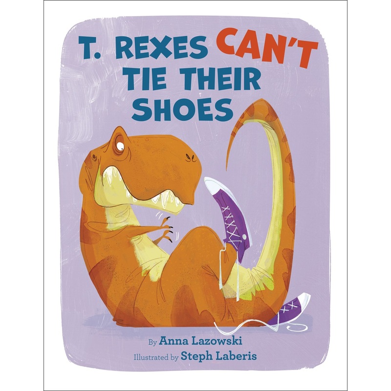 T. Rexes Can't Tie Their Shoes*