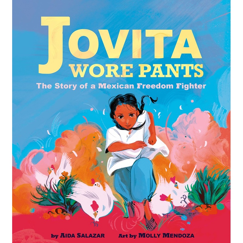 Jovita Wore Pants: the Story of a Mexican Freedom Fighter