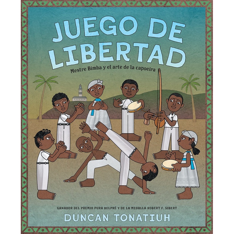 Juego de libertad: Mestre Bimba y el arte de la capoeira (Game of Freedom: Spanish Edition)
