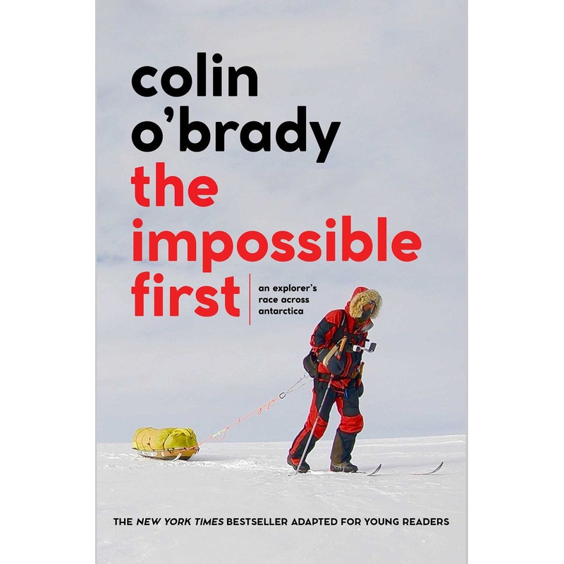 Impossible First : An Explorer's Race Across Antarctica (Young Readers Edition)