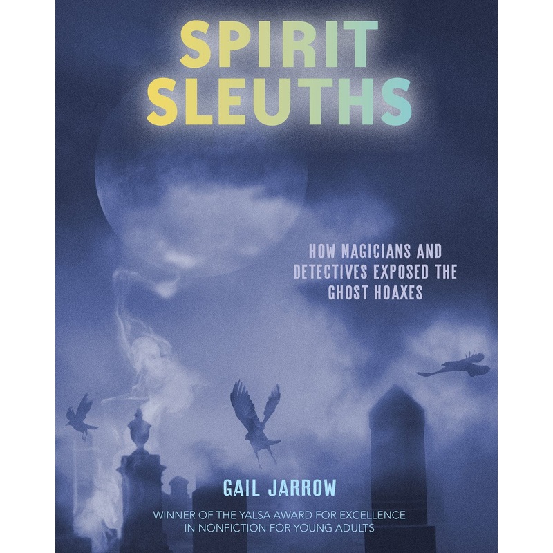 Spirit Sleuths : How Magicians and Detectives Exposed the Ghost Hoaxes