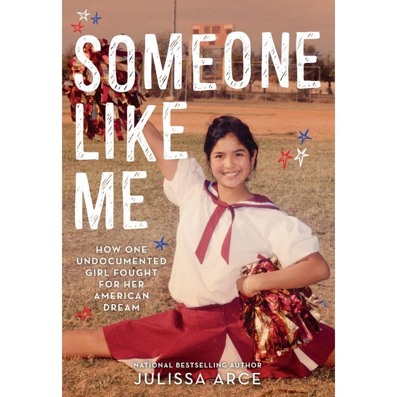 Someone Like Me: How One Undocumented Girl Fought for Her American Dream