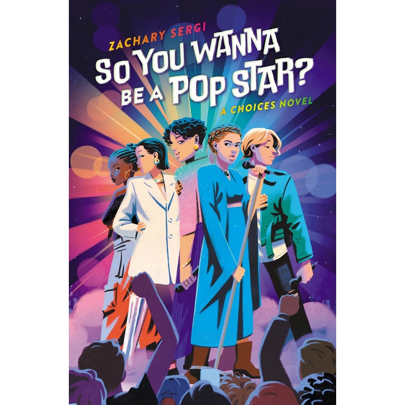 So You Wanna Be a Pop Star?: A Choices Novel